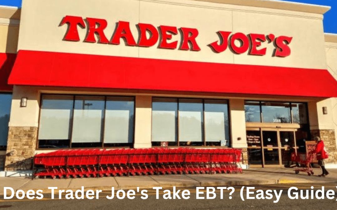 Does Trader Joe's Take EBT