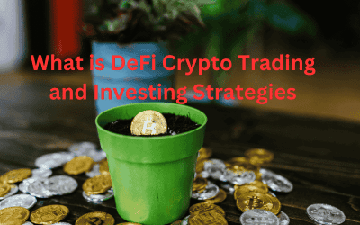 What is DeFi Crypto Trading and Investing Strategies